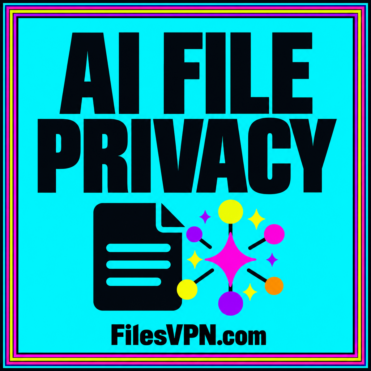 AI FILE PRIVACY: bold typography and a file privacy illustration in a multicolor pinstripe frame, branded FilesVPN.com.