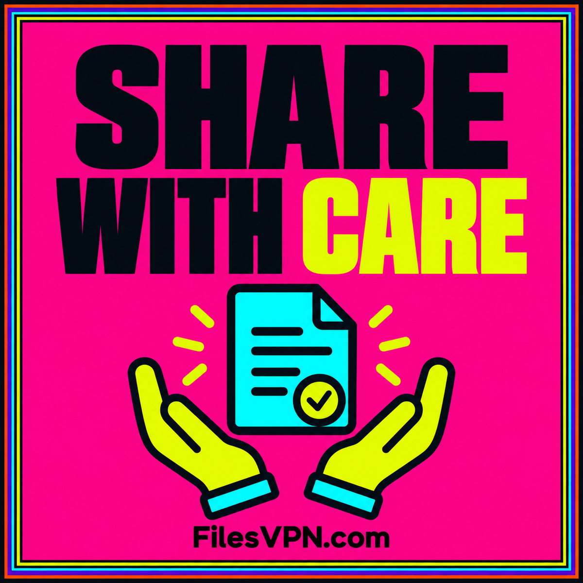 SHARE WITH CARE: a file-sharing illustration with neon colors, a multicolor pinstripe frame, and FilesVPN.com branding.
